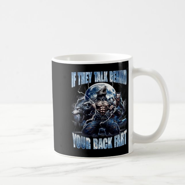 Taza De Café Wolf If They Talk Behind Your Back Fart Funny Crin (Derecha)