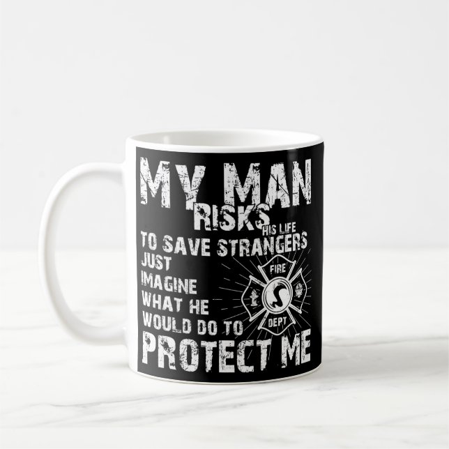Taza De Café Women My Man Risks Life Firefighter Girlfriend (Izquierda)