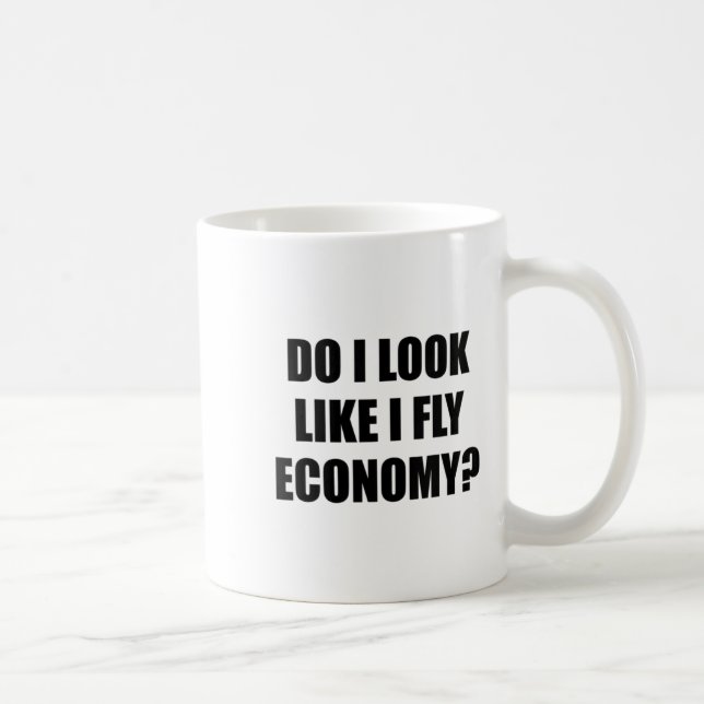 Taza De Café Womens Do I Look Like I Fly Economy _ Funny First  (Derecha)