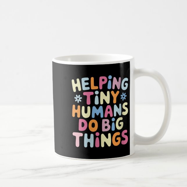 Taza De Café Womens Helng Tiny Humans Do Big Things Motivationa (Derecha)