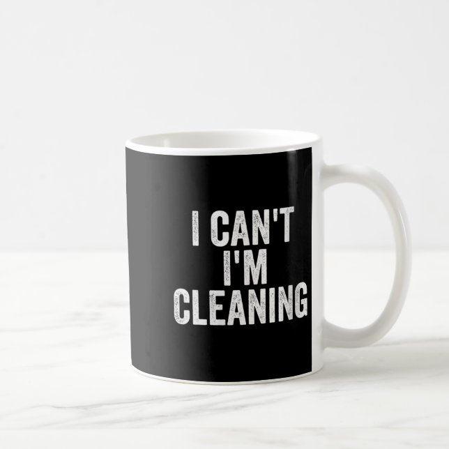Taza De Café Womens I Can’t I’m Cleaning Lady Housekeeng Cleani (Derecha)