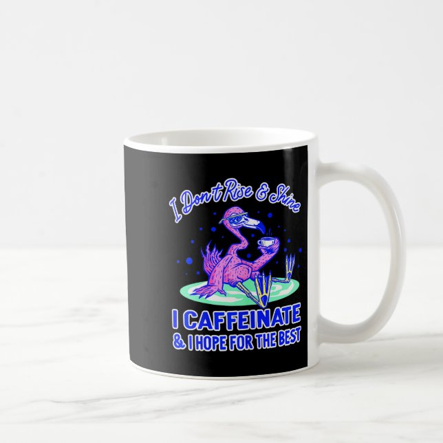 Taza De Café Womens I Don't Rise And Shine I Caffeinate And Hop (Derecha)