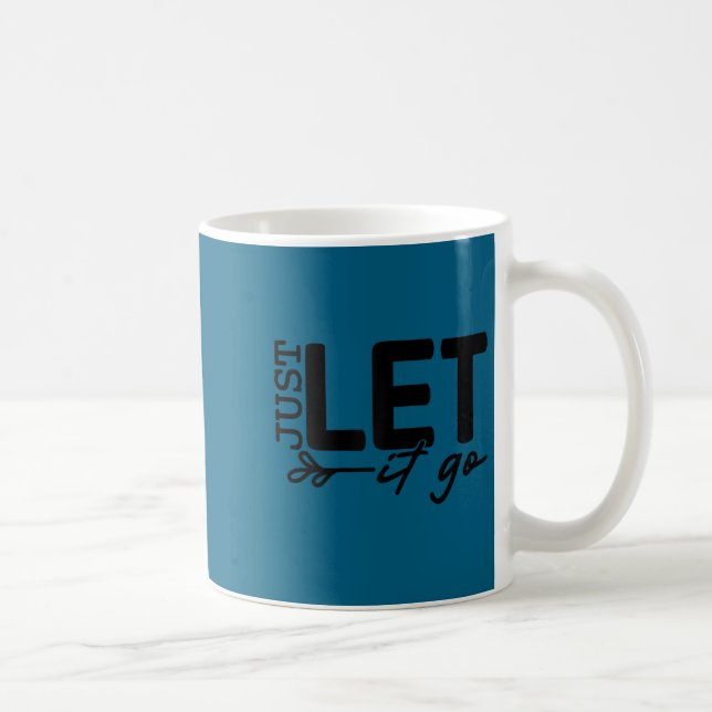 Taza De Café Womens Just Let It Go Sitive Quote Insrational Mot (Derecha)