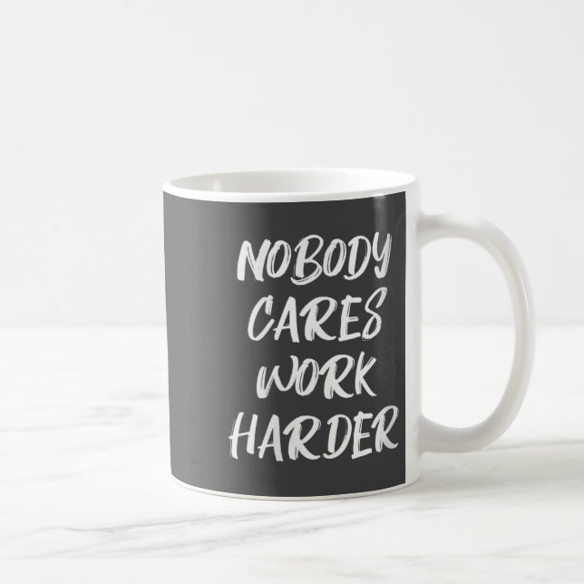 Taza De Café Womens Nobody Cares Work Harder Sarcastic Motivati (Derecha)