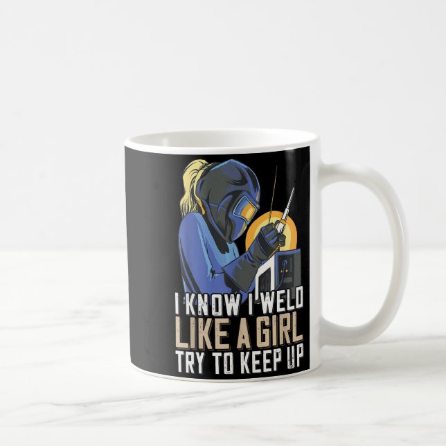 Taza De Café Womens Welder Mom Outfit I Know I Weld Like A Girl (Derecha)