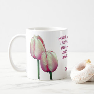 Taza De Café Work Love Dance Sing Tulips Inspirador