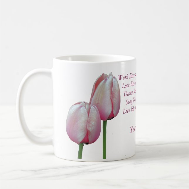 Taza De Café Work Love Dance Sing Tulips Inspirador (Izquierda)