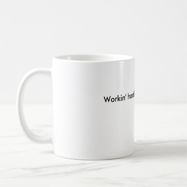 Taza De Café Workin difícilmente o apenas workin'? (Izquierda)