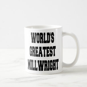 Taza De Café Worlds Greatest Millwright