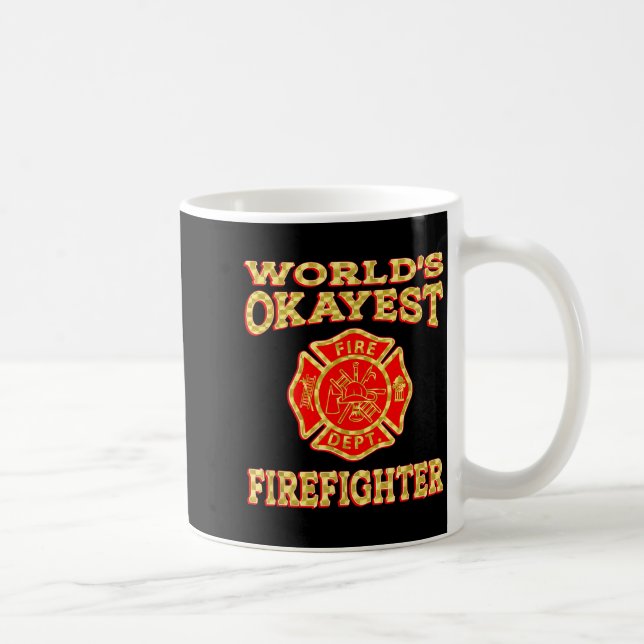 Taza De Café Worlds Okayest Firefighter Fireman Funny Firefight (Derecha)