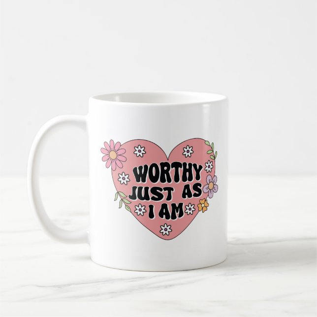 Taza De Café Worthy Just As I Am Self Love Quote (Izquierda)