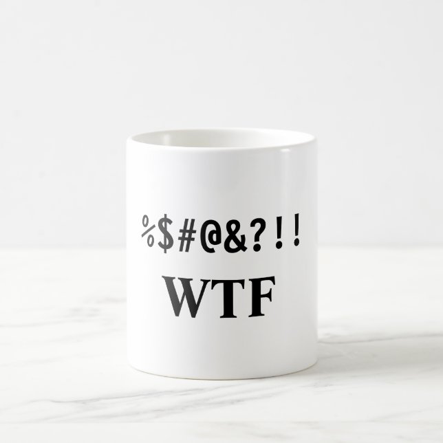 TAZA DE CAFÉ ¡%$#@&?!! , WTF (Centro)