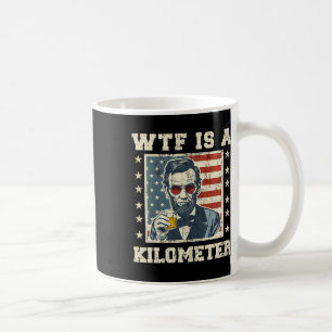 Taza De Café Wtf Es Un Kilómetro Abe Lincoln 4 De Julio Funny P