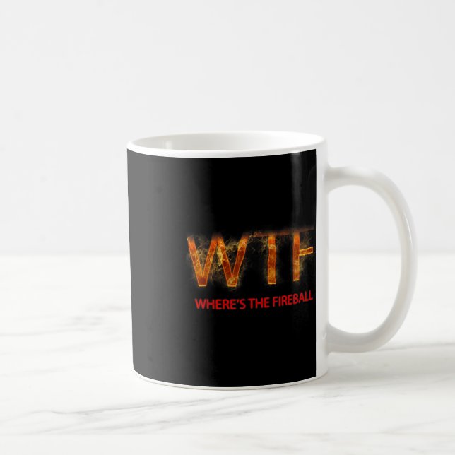 Taza De Café Wtf Where39s The Fireball (Derecha)