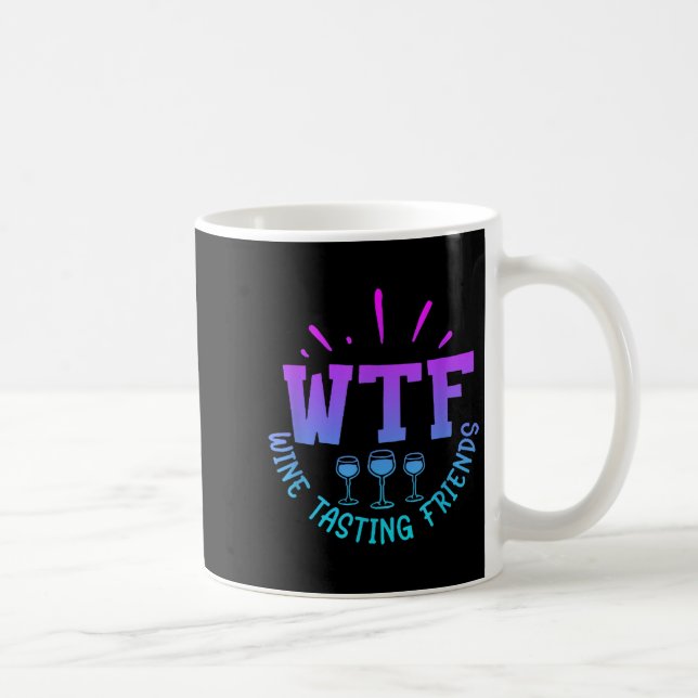 Taza De Café Wtf Wine Tasting Friends Drinking Funny Saying Quo (Derecha)