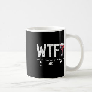 Taza De Café Wtf Wine Turkey Familia Día de Acción de Gracias F
