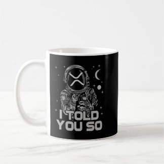 Taza De Café XRP Te Dije Que Tan Astronauta Crypto Coin HODL