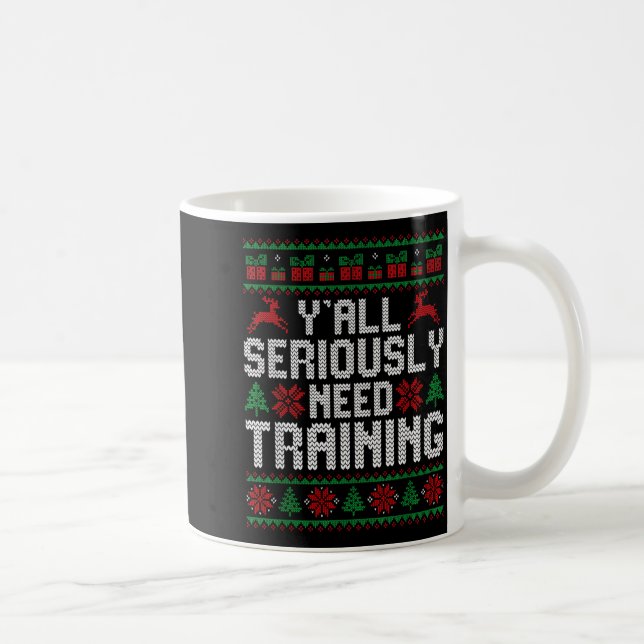 Taza De Café Y’all Seriously Need Training Ugly Christmas Offic (Derecha)
