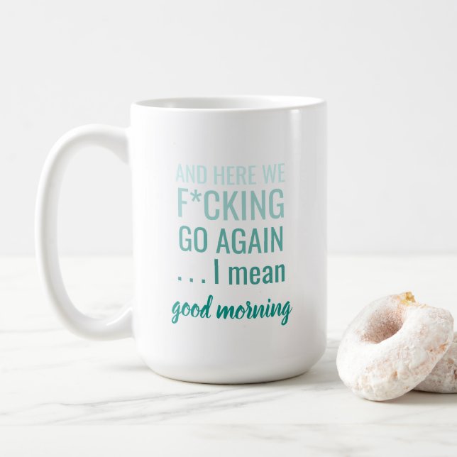 Taza De Café Y aquí vamos j***do de nuevo quiero decir buenos d (Con donut)