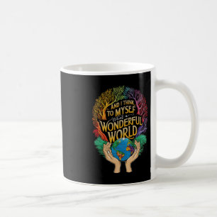 Taza De Café Y Creo Que Es El Mundo Maravilloso De La Tierra.