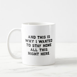 Taza De Café Y por eso es que quería quedarme en casa todo esto