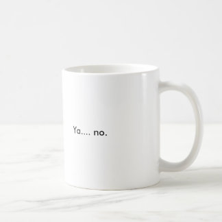 Taza De Café Ya ..... no