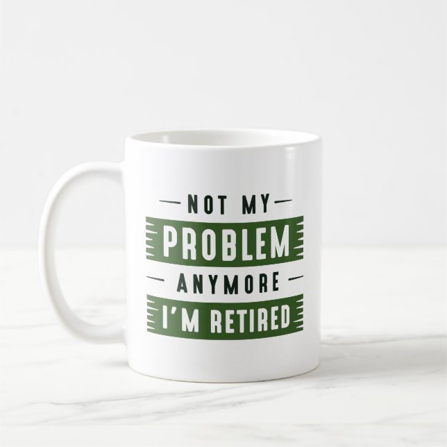 Taza De Café Ya no es mi problema, estoy retirado (Izquierda)