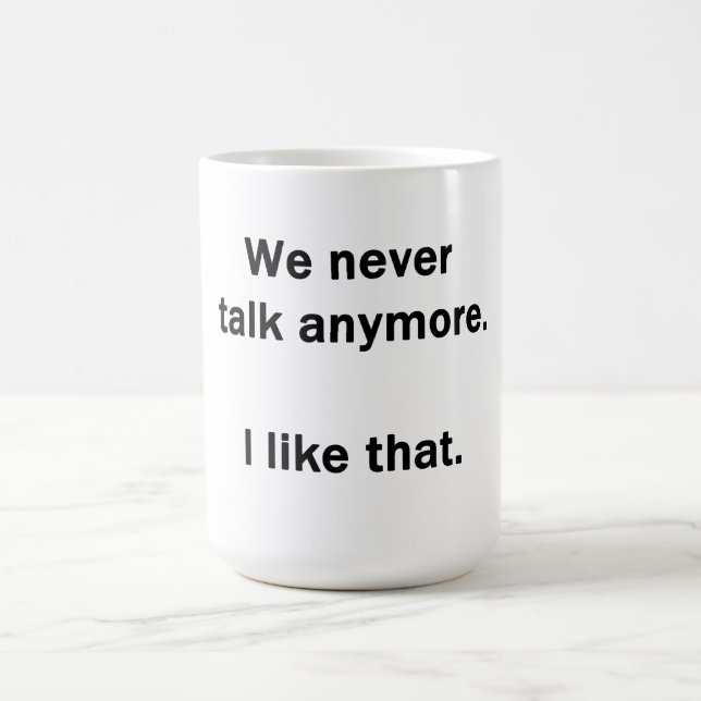 Taza De Café Ya no hablamos más. Me gusta. (Centro)