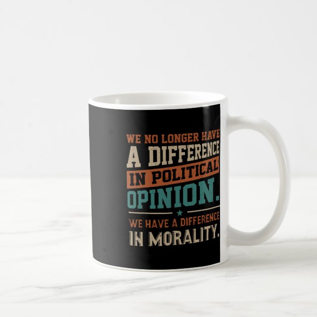 Taza De Café Ya No Tenemos Una Diferencia En La Opinión Polític (Derecha)