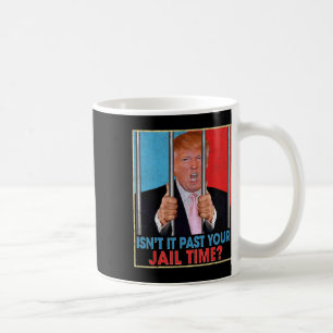 Taza De Café Ya pasó tu tiempo en la cárcel presidente anti Tru