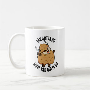 Taza De Café Yak Tiene Que Hacer Lo Que Yak Debe Hacer Pun