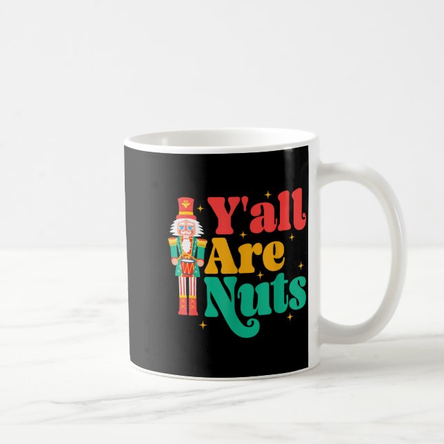 Taza De Café Y'all Are Nuts Xmas Funny Nutcracker Christmas  (Derecha)