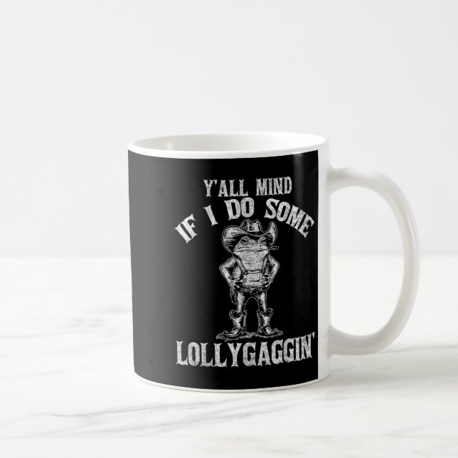 Taza De Café Y'all Mind If I Do Some Lollygagging Funny Cowboy  (Derecha)
