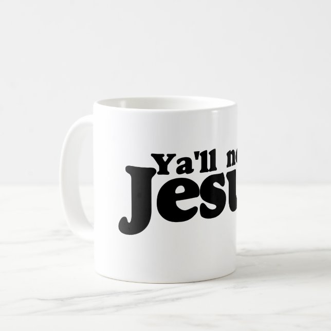 Taza De Café Y'all need Jesus (Anverso izquierdo)