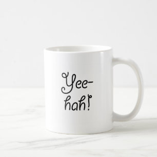 Taza De Café ¡Yee-hah!