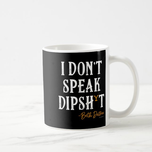 Taza De Café Yellowstone - Beth Dutton I Don't Speak Dip  (Derecha)