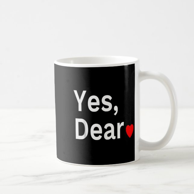 Taza De Café Yes Dear Heart Valentines Gift For Him Men  (Derecha)