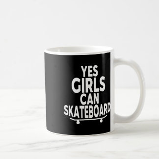 Taza De Café Yes Girls Can Skateboard - Funny Skateboarding 