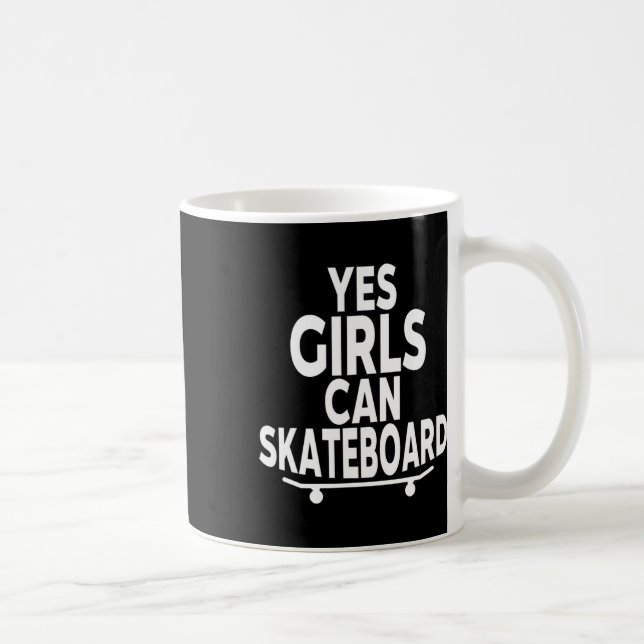 Taza De Café Yes Girls Can Skateboard - Funny Skateboarding  (Derecha)