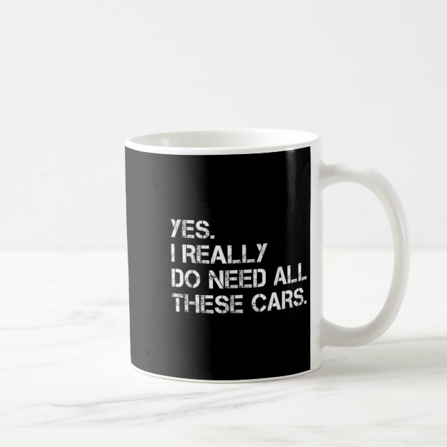 Taza De Café Yes I Really Do Need All These Funny Car  (Derecha)