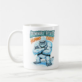 Taza De Café Yeti Abominable Because Humans Exist Funny Humor