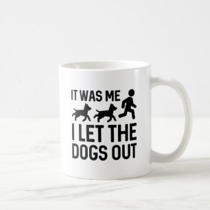 Taza De Café Yo Dejé Salir A Los Perros.