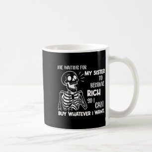 Taza De Café Yo esperando a que mi hermana se haga rica para po