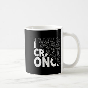 Taza De Café Yo Estaba Loco Una Vez Cita Graciosa Camisas Estil