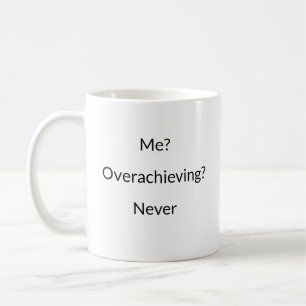 Taza De Café ¿Yo? ¿Sobrelogro? Nunca una mugre graciosa