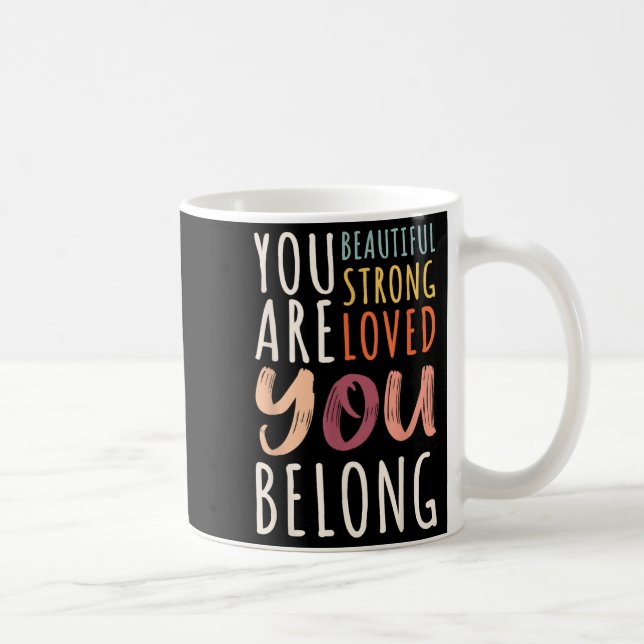 Taza De Café You Are Beautiful Loved Strong You Belong Motivati (Derecha)