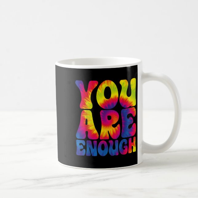 Taza De Café You Are Enough Funny Motivational Tie Dye  (Derecha)