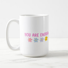Taza De Café You are Enough Mug