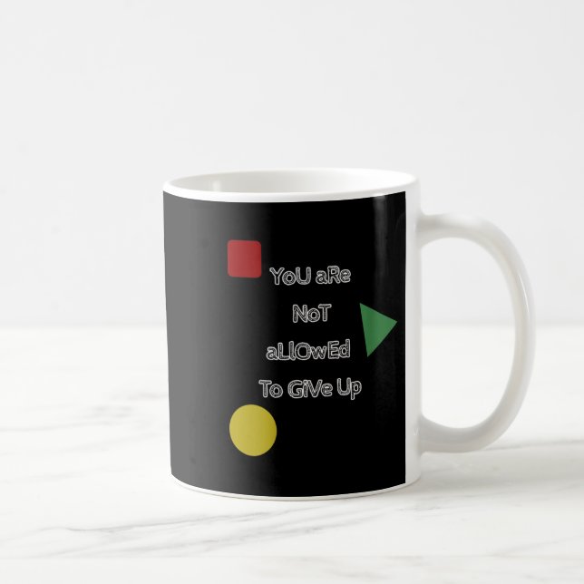 Taza De Café You Are Not Allowed To Give Up Motivation  (Derecha)
