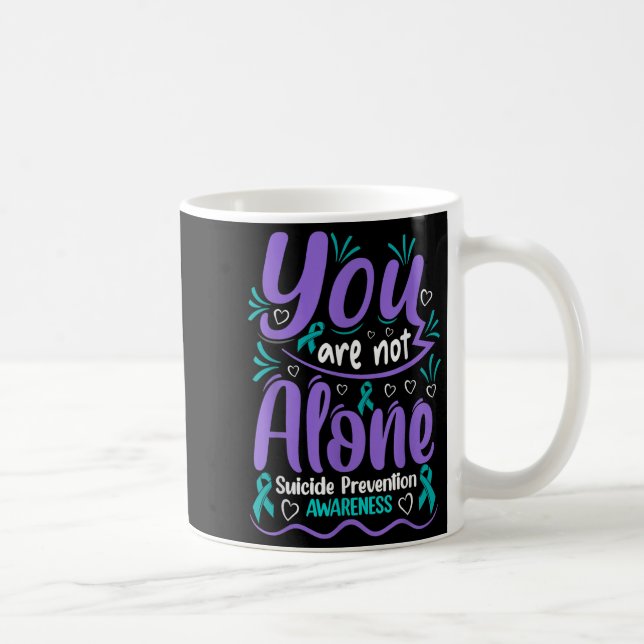 Taza De Café You Are Not Alone Suicide Prevention Awareness  (Derecha)